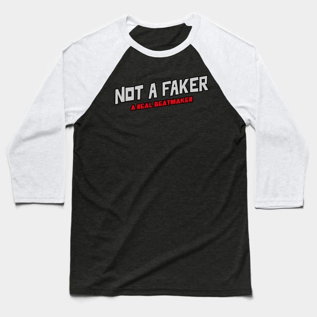 Not A Faker A Real Beatmaker, Music Producer Baseball T-Shirt by ILT87